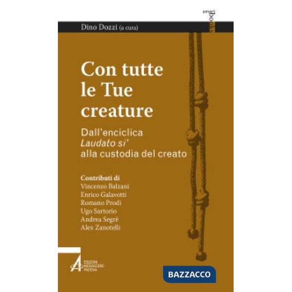 Con tutte le tue creature. Dall'enciclica «Laudato si'» alla custodia del creato