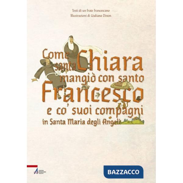 Come santa Chiara mangiò con santo Francesco e co' suoi compagni in Santa Maria degli Angeli