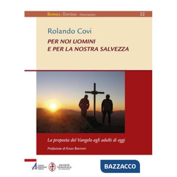 Per noi uomini e per la nostra salvezza. La proposta del Vangelo agli adulti di oggi