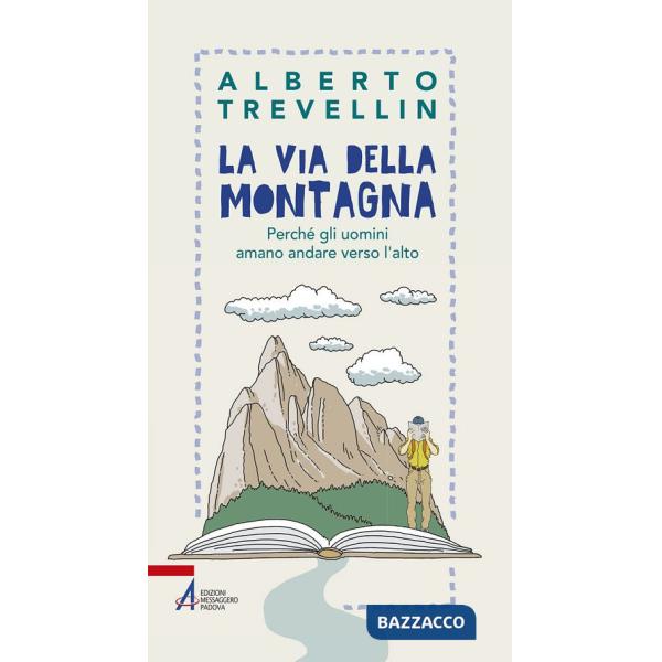 Via della montagna. Perché gli uomini amano andare verso l'alto (La)