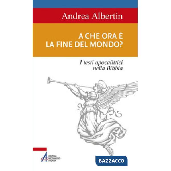 A che ora è la fine del mondo? I testi apocalittici nella Bibbia