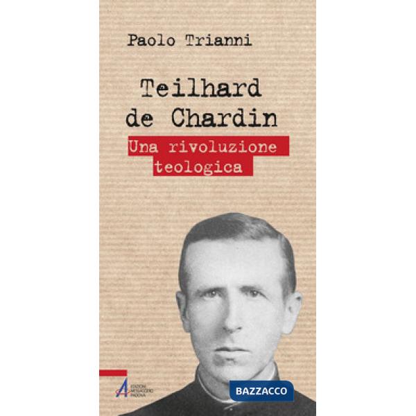 Teilhard de Chardin. Una rivoluzione teologica