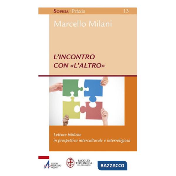 Incontro con «l'altro». Letture bibliche in prospettiva interculturale e interreligiosa (L')