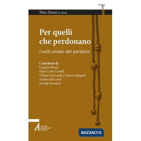 Per quelli che perdonano. I volti umani del perdono