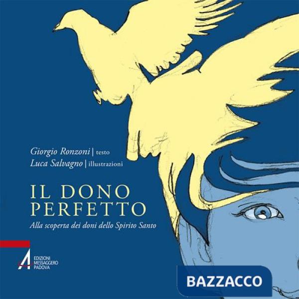 Dono perfetto. Alla scoperta dei doni dello Spirito Santo. Ediz. illustrata (Il)