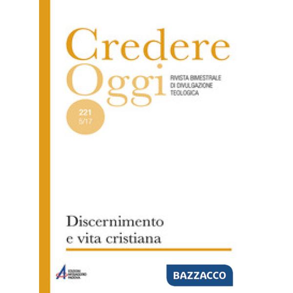Credereoggi. Vol. 221: Discernimento e vita cristiana