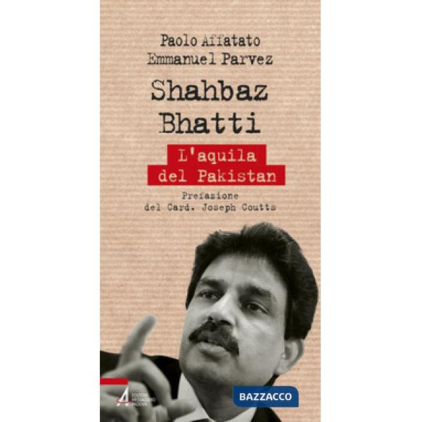 Shahbaz Bhatti. L'aquila del Pakistan