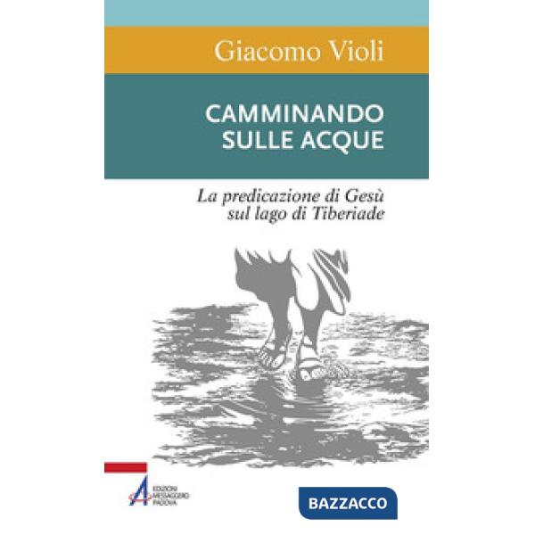 Camminando sulle acque. La predicazione di Gesù sul lago di Tiberiade