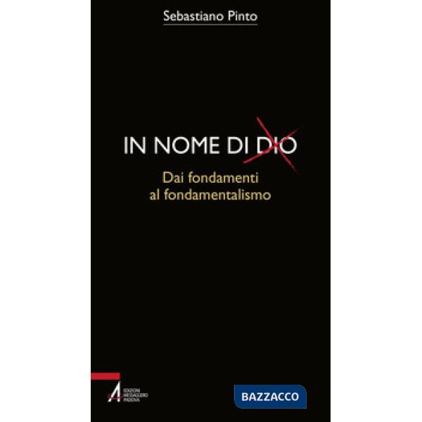In nome di Dio. Dai fondamenti al fondamentalismo