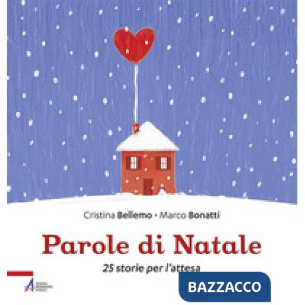 Parole di Natale. 25 storie per l'attesa. Ediz. illustrata
