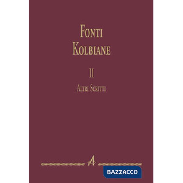 Fonti kolbiane. Vol. 2: Altri scritti