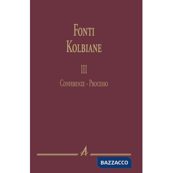 Fonti kolbiane. Vol. 3: Conferenze. Processo
