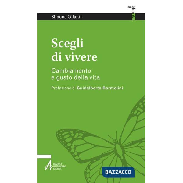 Scegli di vivere. Cambiamento e gusto della vita