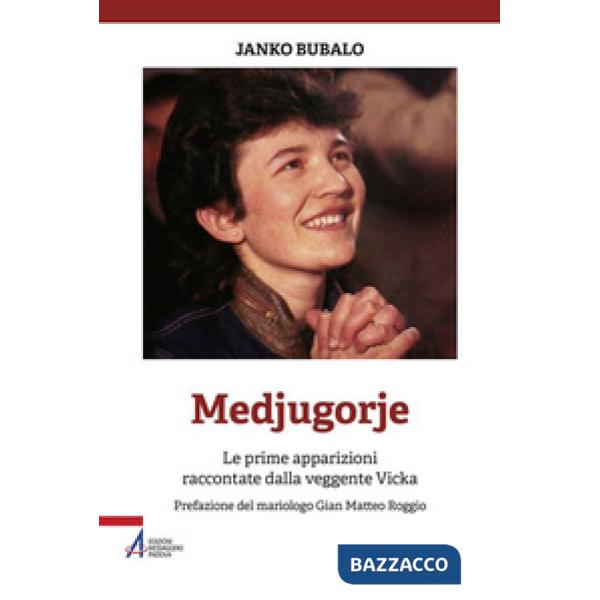 Medjugorje. Le prime apparizioni raccontate dalla veggente Vicka. Nuova ediz.