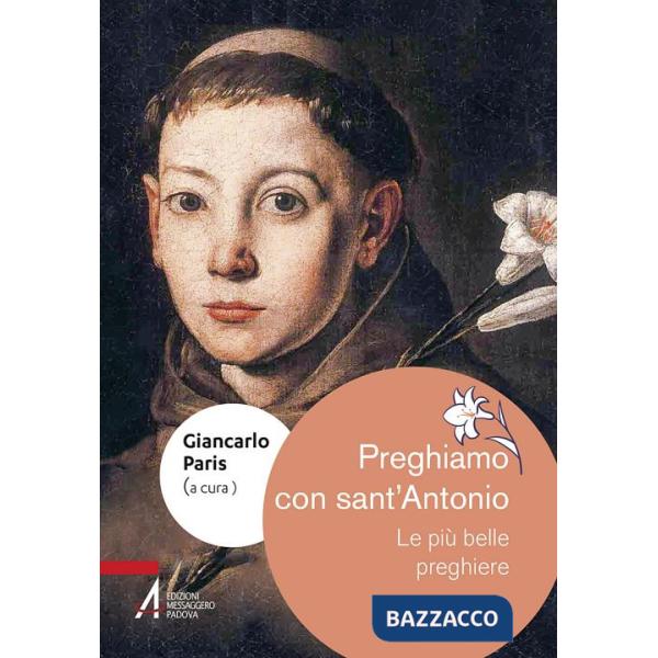 Preghiamo con sant'Antonio. Le più belle preghiere