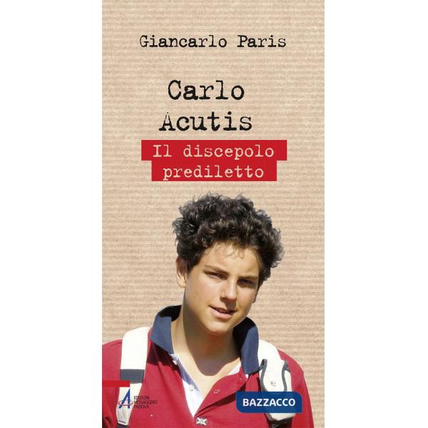 Carlo Acutis. Il discepolo prediletto