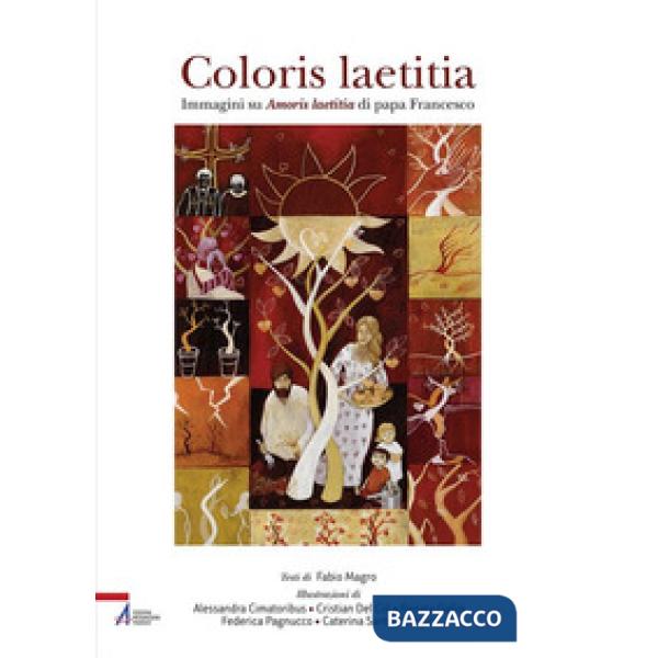 Coloris laetitia. Immagini su Amoris letitia di papa Francesco. Ediz. illustrata