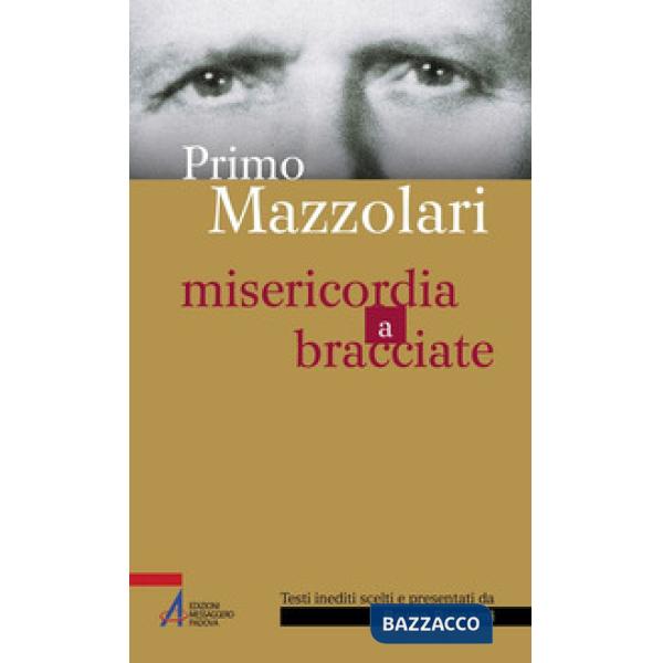 Primo Mazzolari. Misericordia a bracciate