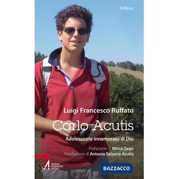 Carlo Acutis. Adolescente innamorato di Dio
