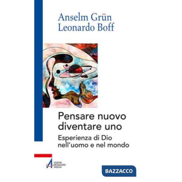 Pensare nuovo diventare uno. Esperienza di Dio nell'uomo e nel mondo