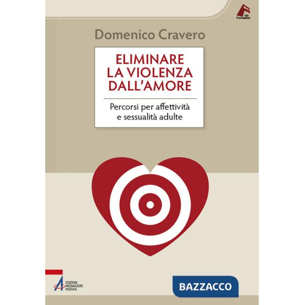 Eliminare la violenza dall'amore. Percorsi per affettività e sessualità adulte