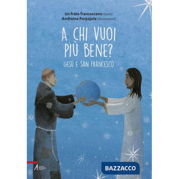 A chi vuoi più bene? Gesù e san Francesco