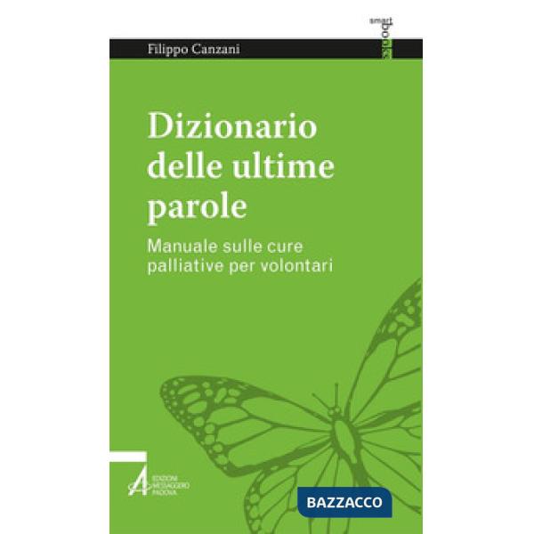 Dizionario delle ultime parole. Manuale sulle cure palliative per volontari e familiari