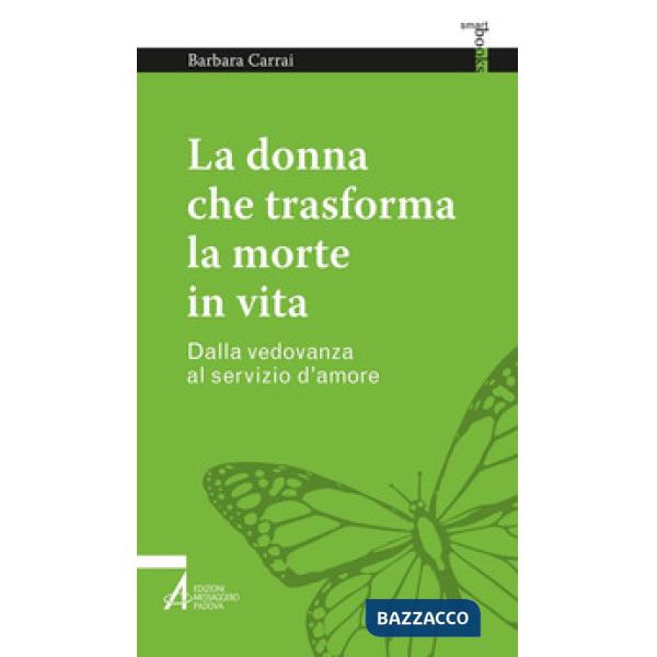 Donna che trasforma la morte in vita. Dalla vedovanza al servizio d'amore (La)