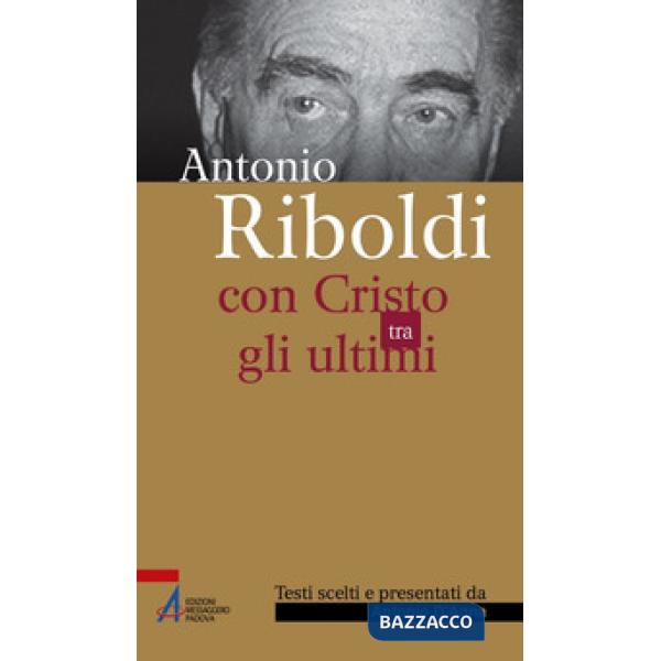 Antonio Riboldi. Con Cristo tra gli ultimi