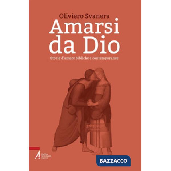 Amarsi da Dio. Storie d'amore bibliche e contemporanee