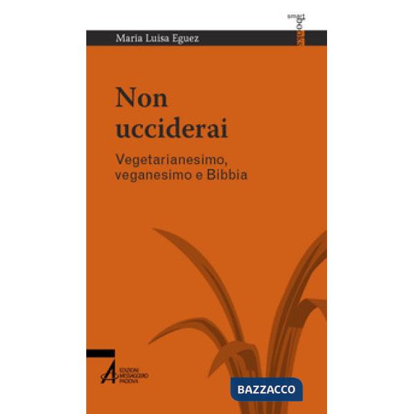 Non ucciderai. Vegetarianesimo, veganesimo e Bibbia
