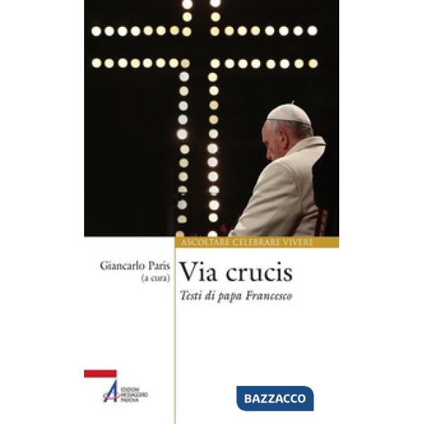 Via Crucis. Testi di papa Francesco