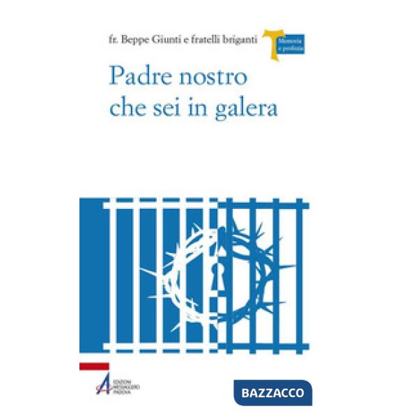 Padre Nostro che sei in galera. I carcerati commentano la preghiera di Gesù