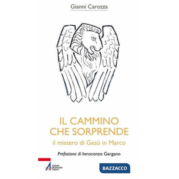 Cammino che sorprende. Il mistero di Gesù in Marco (Il)