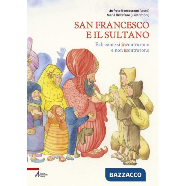 San Francesco e il sultano. E di come si incontrarono e non scontrarono