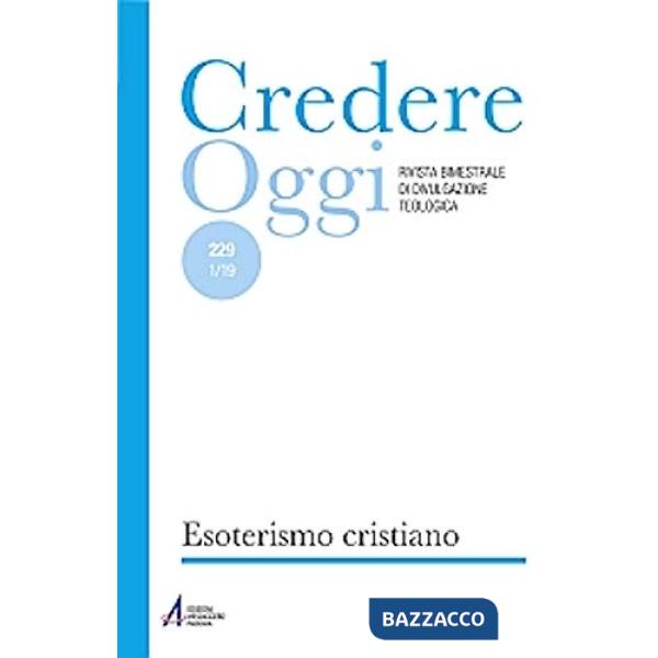 Credereoggi. Vol. 228: Esoterismo cristiano