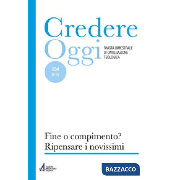 Credereoggi. Vol. 234: Fine o compimento? Ripensare i Novissimi