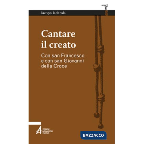 Cantare il creato. Con san Francesco e con san Giovanni della Croce
