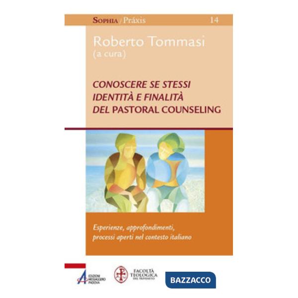 Conoscere se stessi. Identità e finalità del pastoral counseling. Esperienze, approfondimenti, processi aperti nel contesto ital