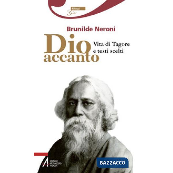 Dio accanto. Vita di Tagore e testi scelti