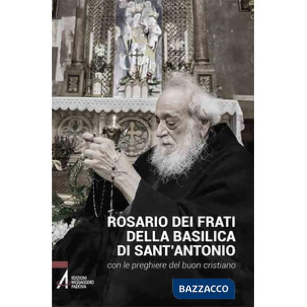 Rosario dei frati di sant'Antonio con le preghiere del buon cristiano