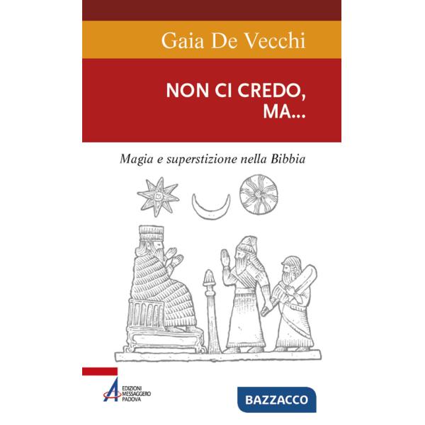 Non ci credo, ma... Magia e superstizione nella Bibbia e ai giorni nostri