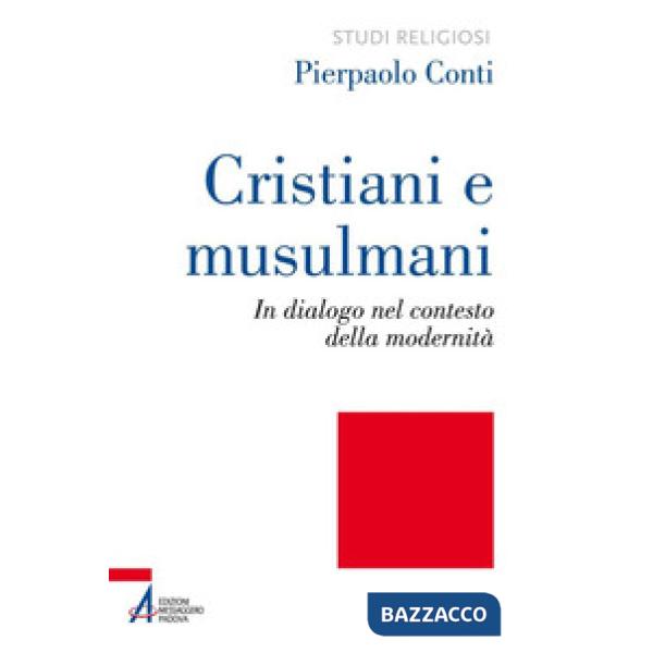 Cristiani e musulmani. In dialogo nel contesto della modernità