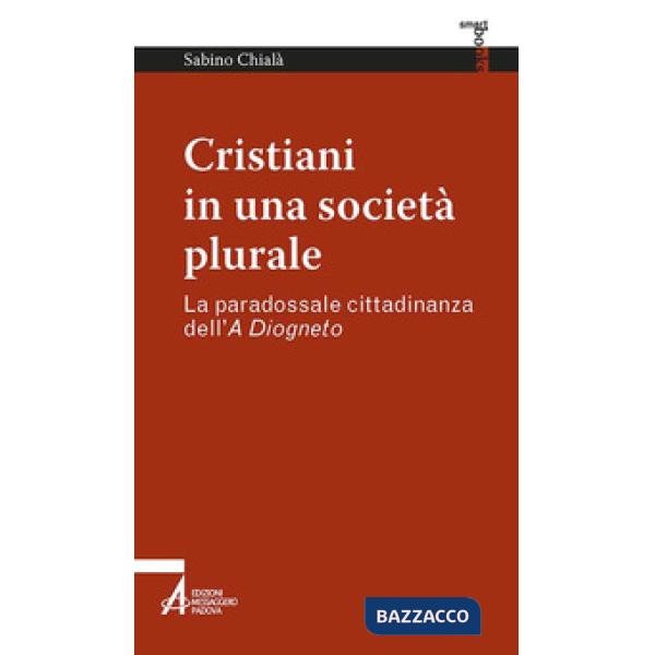 Cristiani in una società plurale. La paradossale cittadinanza dell'A Diogneto