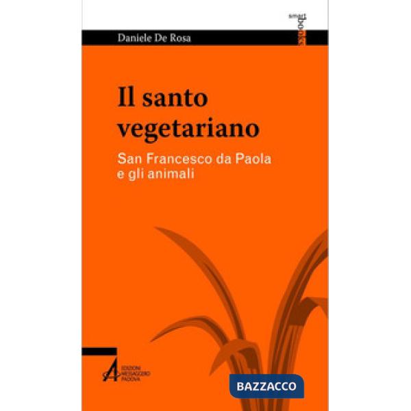 Santo vegetariano. San Francesco da Paola e gli animali (Il)