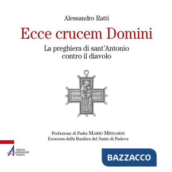 Ecce crucem domini. La preghiera di sant'Antonio contro il diavolo