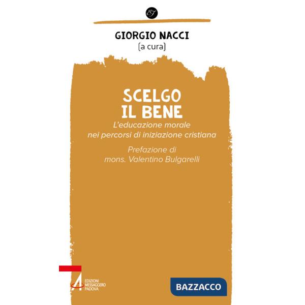 Scelgo il bene. L'educazione morale nei percorsi di iniziazione cristiana