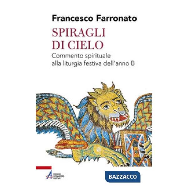 Spiragli di cielo. Commento spirituale alla liturgia festiva dell'anno B