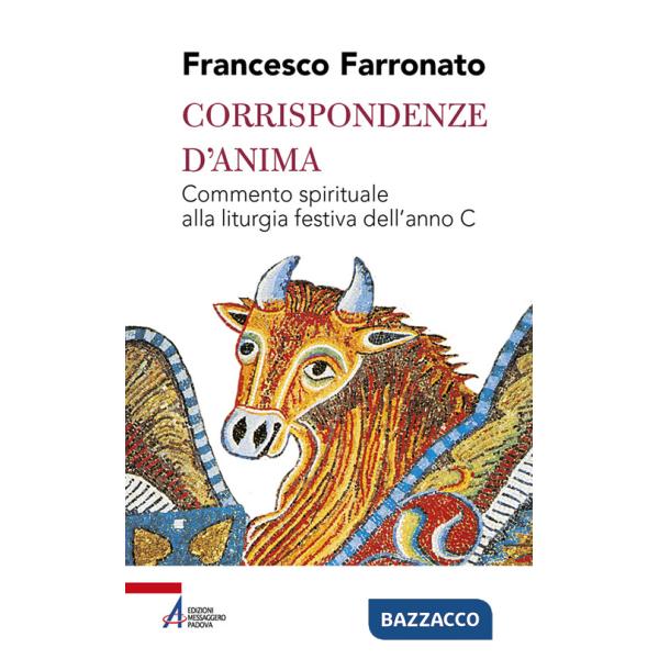 Corrispondenze d'anima. Commento spirituale alla liturgia festiva dell'anno C
