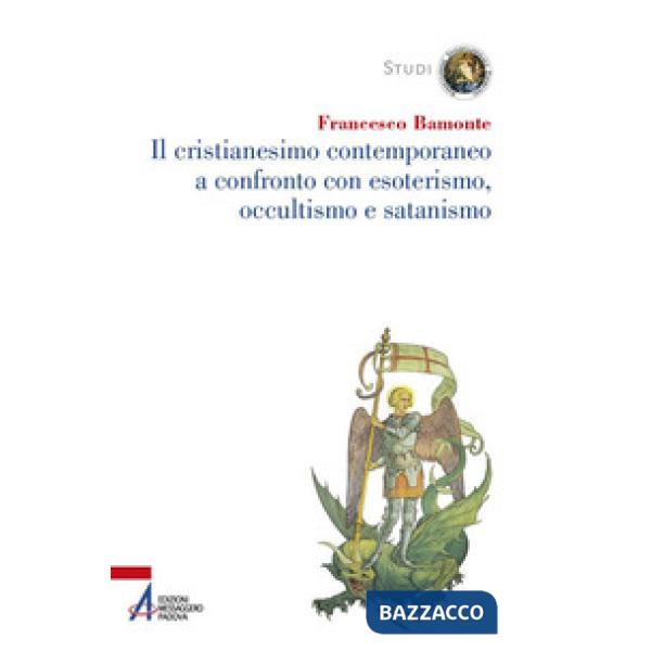 Cristianesimo contemporaneo a confronto con esoterismo, occultismo e satanismo (Il)